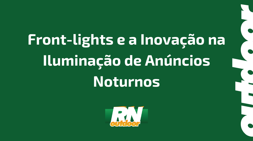 Front-lights e a Inovação na Iluminação de Anúncios Noturnos