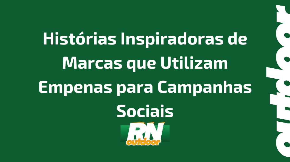 Histórias Inspiradoras de Marcas que Utilizam Empenas para Campanhas Sociais