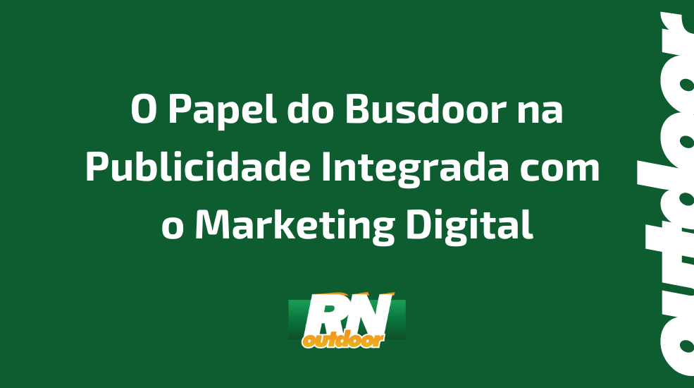 O Papel do Busdoor na Publicidade Integrada com o Marketing Digital