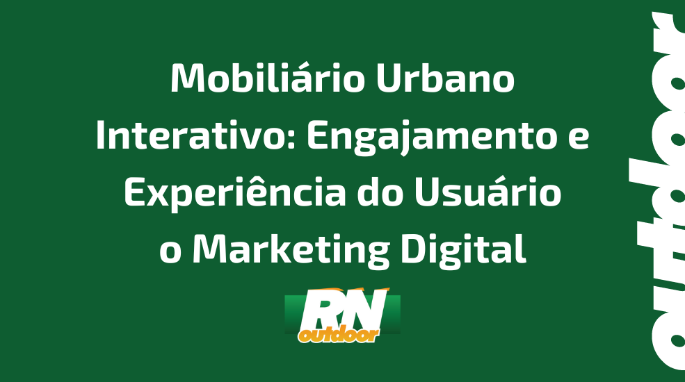 Mobiliário Urbano Interativo: Engajamento e Experiência do Usuário