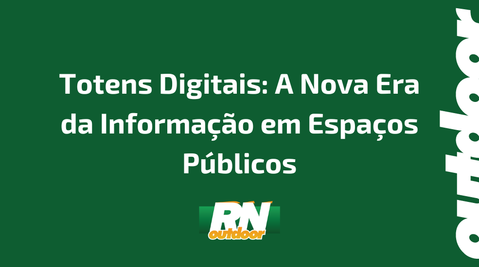 Totens Digitais: A Nova Era da Informação em Espaços Públicos