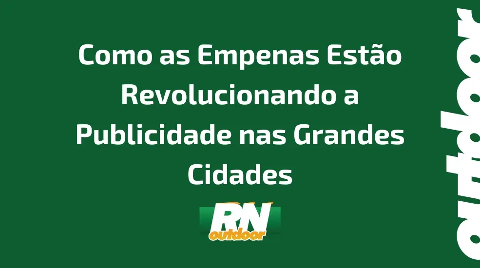 Como as Empenas Estão Revolucionando a Publicidade nas Grandes Cidades