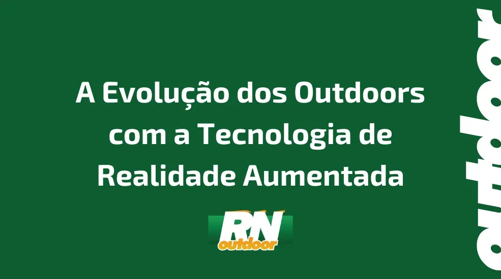 A Evolução dos Outdoors com a Tecnologia de Realidade Aumentada