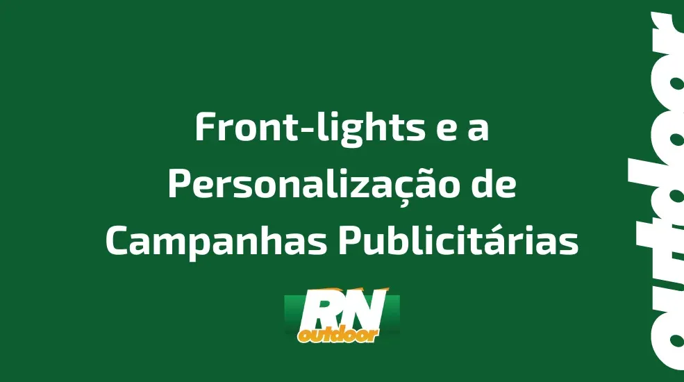 Front-lights e a Personalização de Campanhas Publicitárias