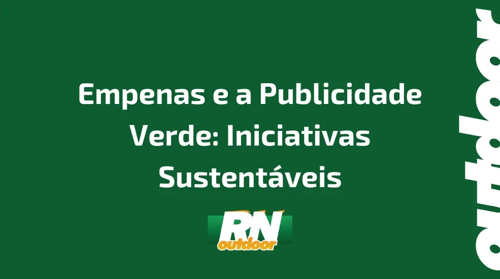 Empenas e a Publicidade Verde: Iniciativas Sustentáveis