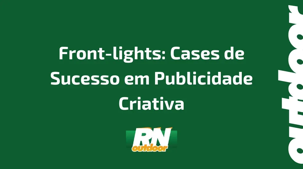 Front-lights: Cases de Sucesso em Publicidade Criativa