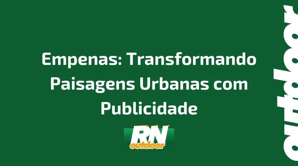 Empenas: Transformando Paisagens Urbanas com Publicidade