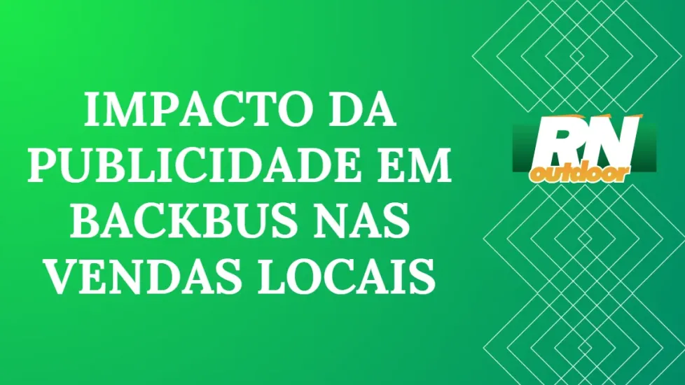 IMPACTO DA PUBLICIDADE EM BACKBUS NAS VENDAS LOCAIS