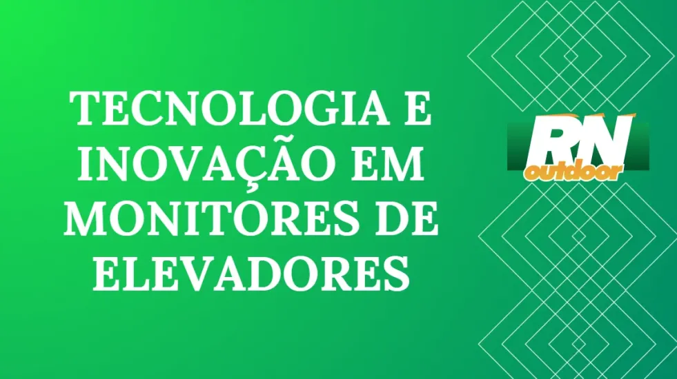 TECNOLOGIA E INOVAÇÃO EM MONITORES DE ELEVADORES 