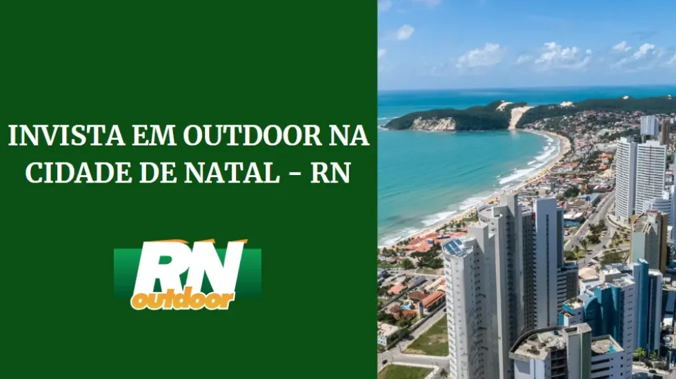 INVISTA EM OUTDOOR NA CIDADE DE NATAL - RN