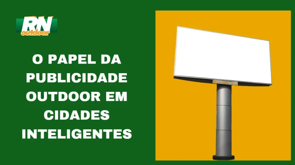 O PAPEL DA PUBLICIDADE OUTDOOR EM CIDADES INTELIGENTES