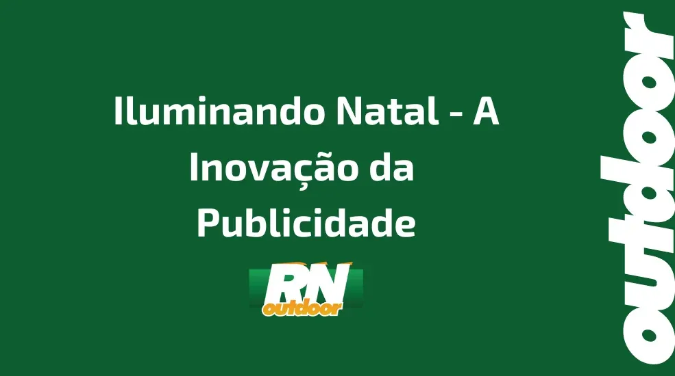 Iluminando Natal - A Inovação da Publicidade