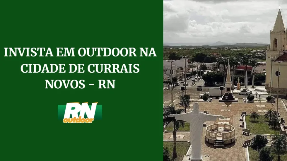 INVISTA EM OUTDOOR NA CIDADE DE CURRAIS NOVOS - RN