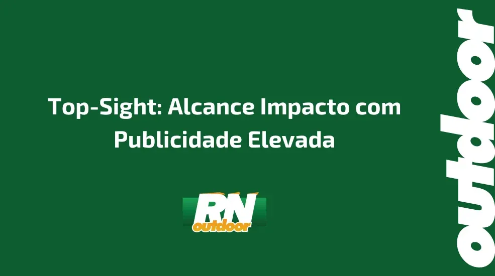 Top-Sight: Alcance Impacto com Publicidade Elevada