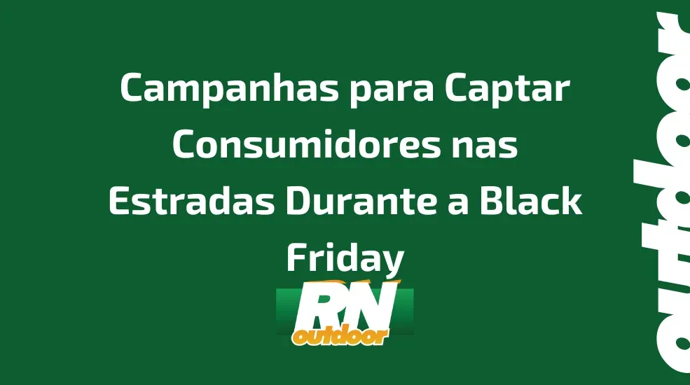 Campanhas para Captar Consumidores nas Estradas Durante a Black Friday