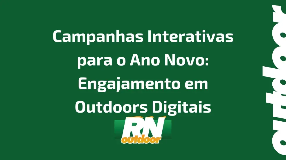 Campanhas Interativas para o Ano Novo: Engajamento em Outdoors Digitais