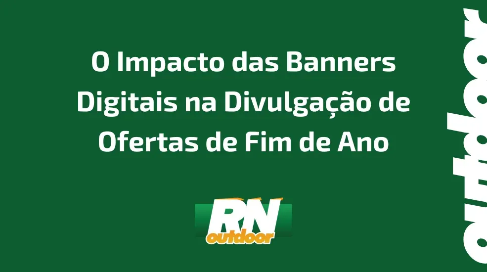 O Impacto das Banners Digitais na Divulgação de Ofertas de Fim de Ano