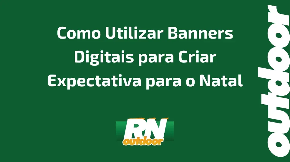 Como Utilizar Banners Digitais para Criar Expectativa para o Natal