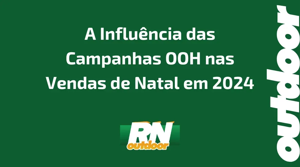 A Influência das Campanhas OOH nas Vendas de Natal em 2024