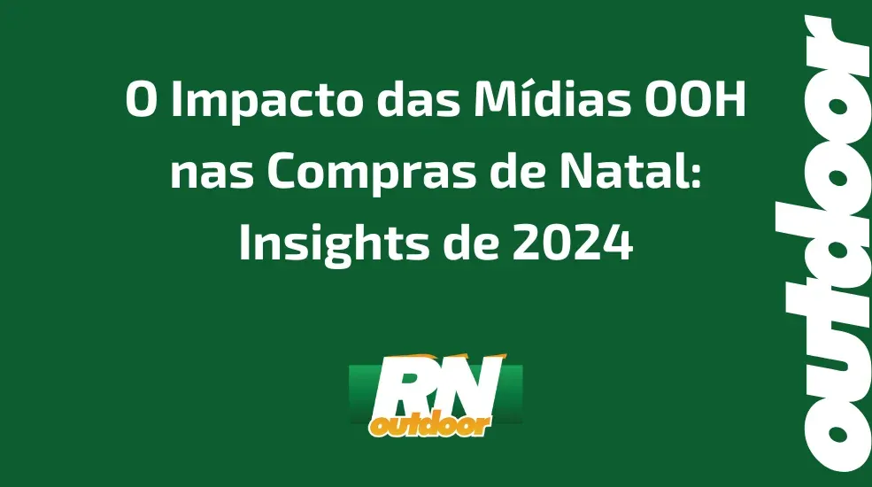 O Impacto das Mídias OOH nas Compras de Natal: Insights de 2024