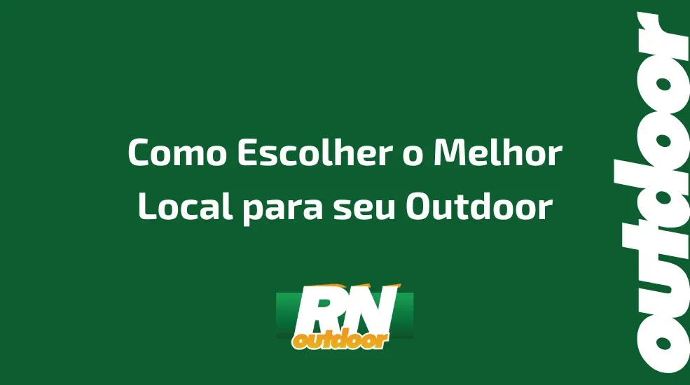 Como Escolher o Melhor Local para seu Outdoor