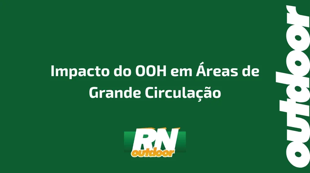 Impacto do OOH em Áreas de Grande Circulação