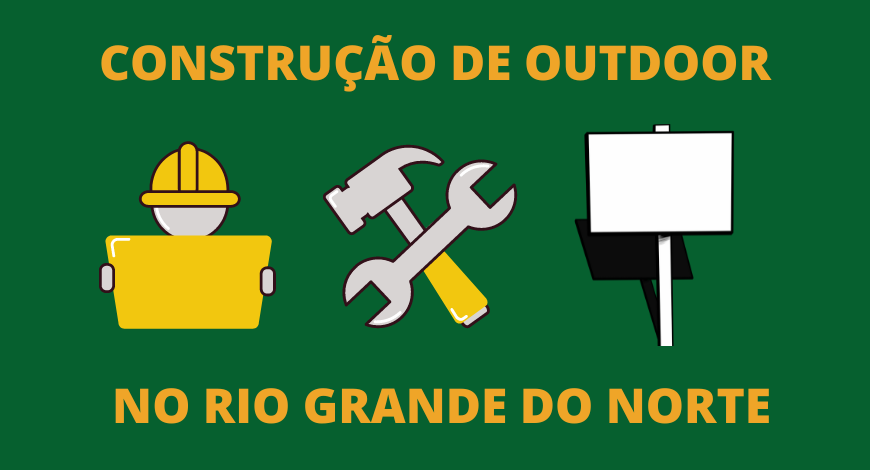 CONSTRUÇÃO DE OUTDOOR NO RIO GRANDE DO NORTE