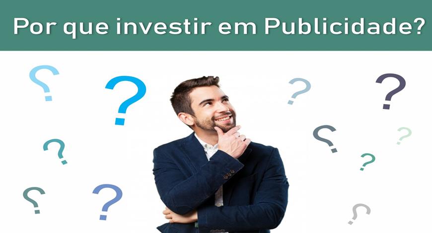 Porque toda empresa precisa investir em publicidade?