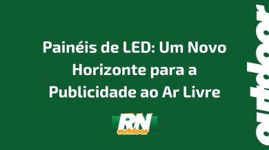 Ponto nº Painéis de LED: Um Novo Horizonte para a Publicidade ao Ar Livre