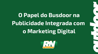 Ponto nº O Papel do Busdoor na Publicidade Integrada com o Marketing Digital