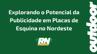 Ponto nº Explorando o Potencial da Publicidade em Placas de Esquina no Nordeste