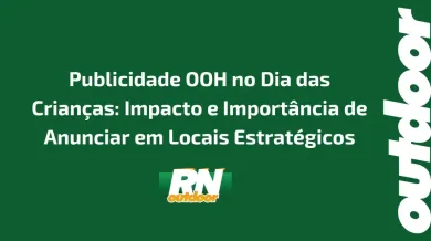 Ponto nº Publicidade OOH no Dia das Crianças: Impacto e Importância de Anunciar em Locais Estratégicos