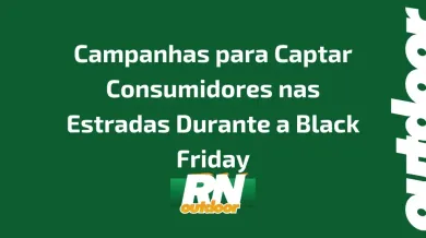 Ponto nº Campanhas para Captar Consumidores nas Estradas Durante a Black Friday