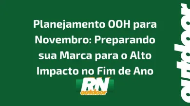 Ponto nº Planejamento OOH para Novembro: Preparando sua Marca para o Alto Impacto no Fim de Ano