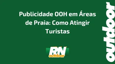 Ponto nº  Publicidade OOH em Áreas de Praia: Como Atingir Turistas