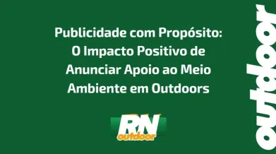 Ponto nº O Impacto Positivo de Anunciar Apoio ao Meio Ambiente em Outdoors